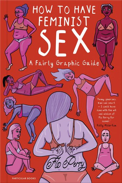 Flo Perry – How to Have Feminist Sex